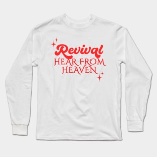 Revival, hear from heaven Long Sleeve T-Shirt